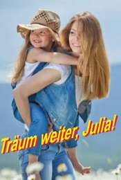 Träum weiter  Julia!