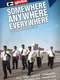 Somewhere  Anywhere  Everywhere