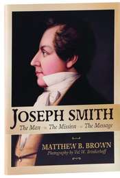 Joseph Smith: The Man  The Mission  The Message