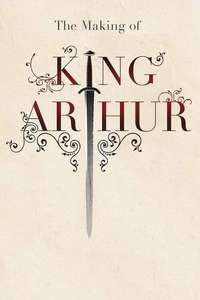 The Making of King Arthur - Poster