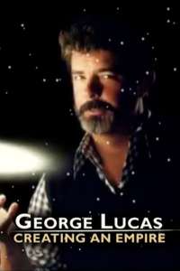 George Lucas: Creating an Empire - Poster