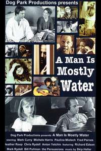 A Man Is Mostly Water - Poster