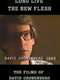 Long Live the New Flesh: The Films of David Cronenberg
