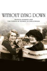 Without Lying Down: Frances Marion and the Power of Women in Hollywood - Poster