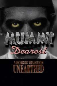 Mummy Dearest: A Horror Tradition Unearthed - Poster