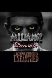 Mummy Dearest: A Horror Tradition Unearthed