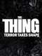The Thing: Terror Takes Shape