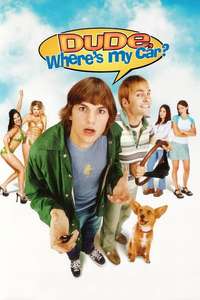 Dude  Where's My Car? - Poster