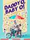 Daddy O! Baby O!