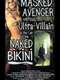 Masked Avenger Versus Ultra-Villain in the Lair of the Naked Bikini