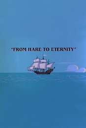 From Hare To Eternity