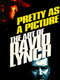 Pretty as a Picture: The Art of David Lynch