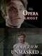 The Opera Ghost: A Phantom Unmasked