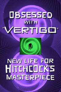 Obsessed with Vertigo - New Life for Hitchcock's Masterpiece - Poster