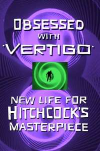 Obsessed with Vertigo - New Life for Hitchcock's Masterpiece - Poster