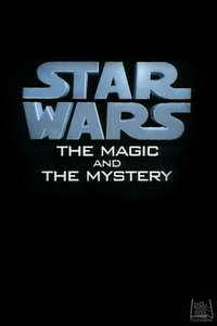 Star Wars: The Magic & the Mystery - Poster