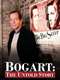 Bogart: The Untold Story