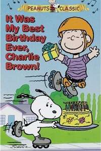 It Was My Best Birthday Ever  Charlie Brown! - Poster