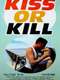 Kiss or Kill