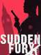 Sudden Fury