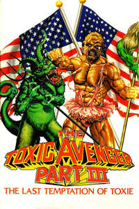 The Toxic Avenger Part III: The Last Temptation of Toxie - Poster