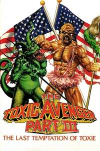 The Toxic Avenger Part III: The Last Temptation of Toxie - Poster