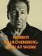 Robert Rauschenberg: Man at Work