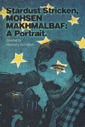 Stardust Stricken - Mohsen Makhmalbaf: A Portrait