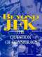 Beyond JFK: The Question of Conspiracy