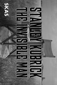 Stanley Kubrick: The Invisible Man - Poster