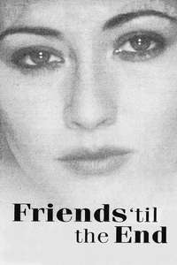 Friends 'Til The End - Poster