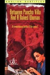 Between Pancho Villa and a Naked Woman - Poster