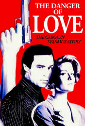 The Danger of Love: The Carolyn Warmus Story