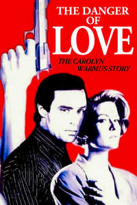 The Danger of Love: The Carolyn Warmus Story - Poster