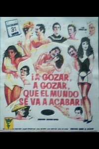 A gozar  a gozar  que el mundo se va acabar - Poster