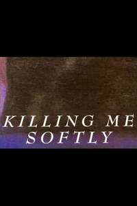 Killing Me Softly - Poster