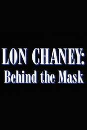 Lon Chaney: Behind the Mask