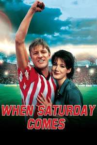 When Saturday Comes - Poster