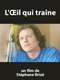L’œil qui traîne