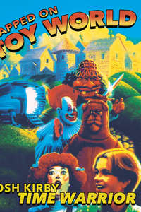 Josh Kirby... Time Warrior: Trapped on Toyworld - Poster