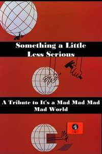 Something a Little Less Serious: A Tribute to 'It's a Mad Mad Mad Mad World' - Poster