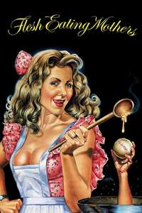 Flesh Eating Mothers - Poster