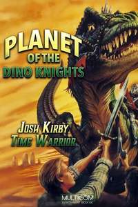 Josh Kirby... Time Warrior: Planet of the Dino-Knights - Poster