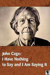 John Cage: I Have Nothing to Say and I Am Saying It