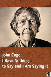 John Cage: I Have Nothing to Say and I Am Saying It - Poster