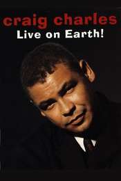 Craig Charles: Live on Earth!