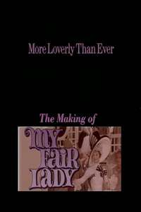More Loverly Than Ever: The Making of My Fair Lady - Poster