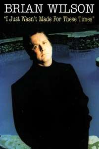 Brian Wilson: I Just Wasn't Made for These Times - Poster