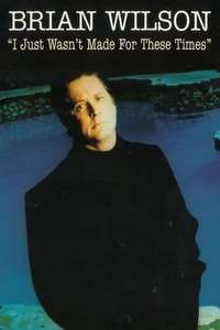 Brian Wilson: I Just Wasn't Made for These Times - Poster
