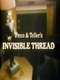Penn & Teller's Invisible Thread